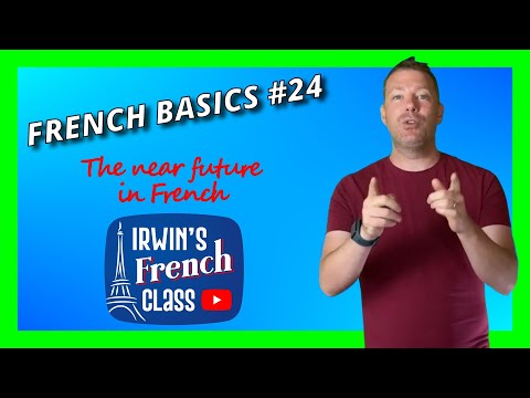 French Basics #24: le futur proche (NEAR FUTURE). Talking about what is going to happen soon.