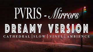 PVRIS - Mirrors - [ SLOWED + REVERB ]  Dreamy Version