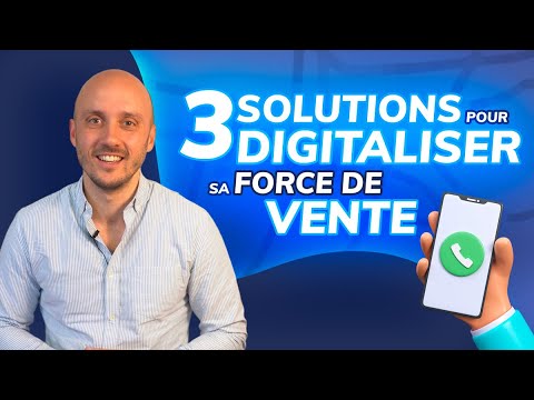3 SOLUTIONS POUR - Digitaliser sa force de vente
