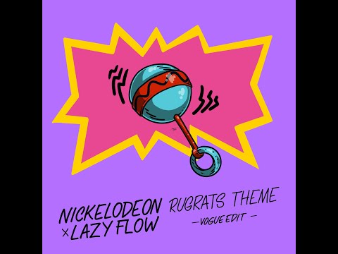 Nickelodeon - Rugrats theme (Lazy Flow vogue edit)
