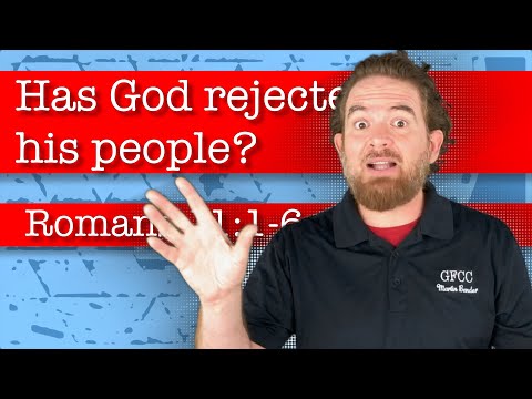 Has God rejected his people? - Romans 11:1-6