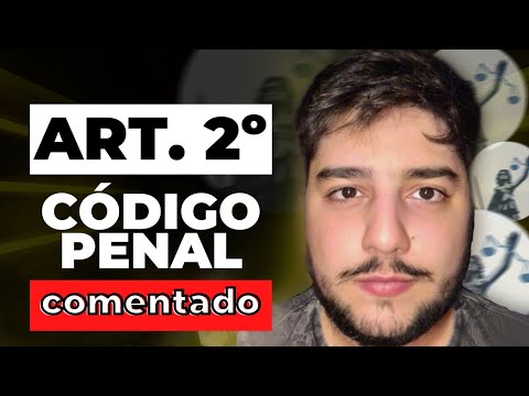 Código Penal Comentado: artigo 2º e parágrafo único [Concursos Públicos/OAB]