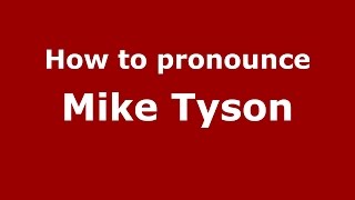 How to pronounce Mike Tyson