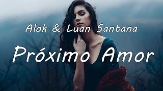 Alok &amp; Luan Santana - Próximo Amor