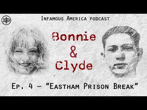 INFAMOUS AMERICA | Bonnie & Clyde Ep4: “Eastham Prison Break”