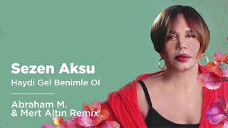 Sezen Aksu - Haydi Gel Benimle Ol (Abraham M. &amp; Mert Altın Remix)