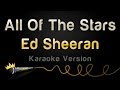 Ed Sheeran - All Of The Stars (Karaoke Version ...