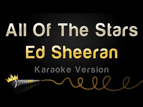 Ed Sheeran - All Of The Stars (Karaoke Version)