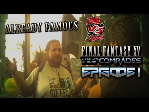 ADG VS Final Fantasy XV Comrades  | ALREADY FAMOUS EPISODE 1 | Walkthrough/Playthrough/ADG Plays