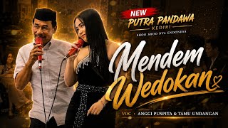 Download lagu MENDEM WEDOKAN - ANGGI PUSPITA & TAMU UNDANGAN NEW PUTRA PANDAWA KEDIRI.  mp3