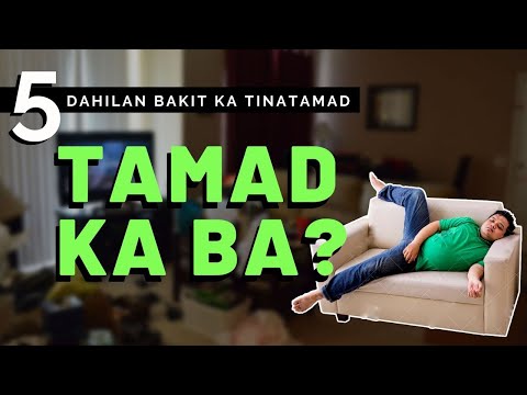 , title : '5 Dahilan Bakit Ka Tinatamad at Papaano Ka Sisipag