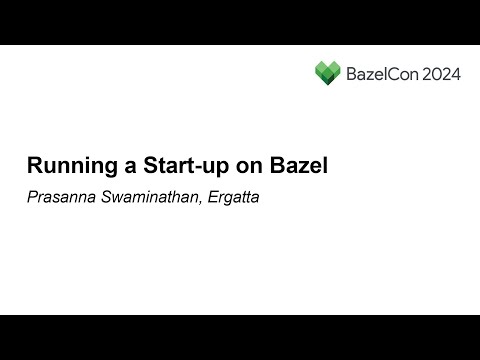 Running a Start-up on Bazel - Prasanna Swaminathan, Ergatta