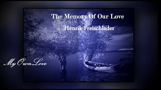 The Memory Of Our Love ~ Henrik Freischlader.(Lyrics)