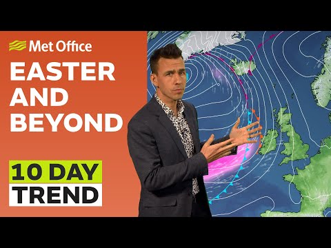 10 Day Trend 05/04/2023 – A fine start to Easter, will it continue? - Met Office Weather Forecast