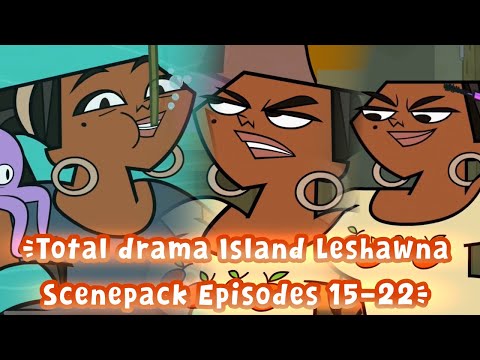 Leshawna Scenepack || Total drama island || Episodes 15-22 || Lovedlovinglia