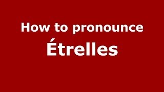 How to pronounce &eacute;trelles