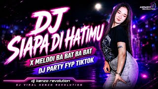 Download lagu DJ SIAPA DI HATIMU || PARTY VELOCITY X MELODY BA BAT BABAT || FYP TIKTOK mp3