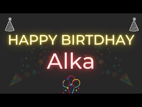 Happy Birthday to Alka - Birthday Wish From Birthday Bash