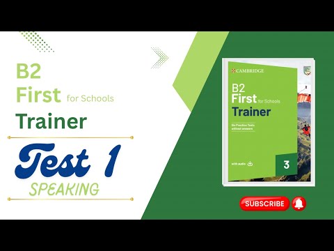 B2 First for Schools Trainer 3 - Test 1 (Speaking)