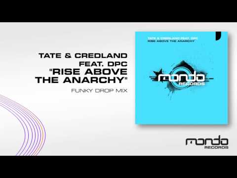 Tate & Credland feat. DPC "Rise Above The Anarchy" [Funky Drop Mix] (Mondo Records)