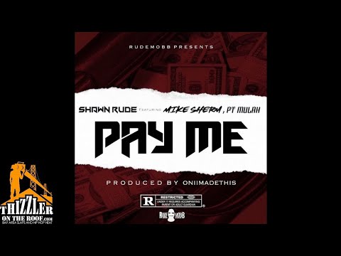 Shawn Rude ft. Mike Sherm, PT Mulah - Pay Me [Prod. OniiMadeThis] [Thizzler.com Exclusive]