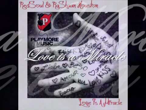 Redsoul & Rashaan Houston  - " Love is a Miracle "