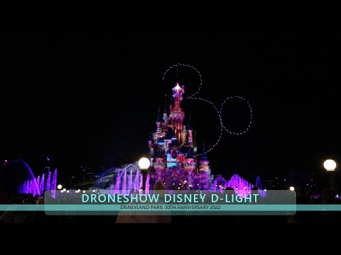 NEW Disney D-Light | Full Show (with 200 drones) | Disneyland Paris 30th anniversary 2022
