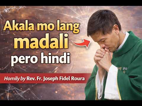 AKALA MO MADALI PERO HINDI | HOMILY BY REV. FR. JOSEPH FIDEL ROURA