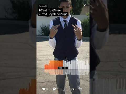 CmaccN - #CantTrustMyself (Prod.LoyalThePlug)