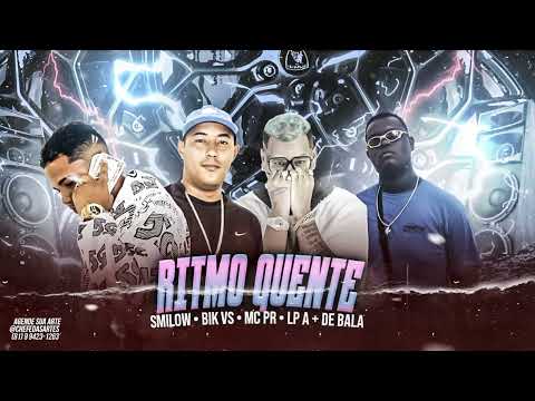 🛑 BIK VS, SMILOW, LP A+ DE BALA Feat. MC PR - RITMO QUENTE (BREGA FUNK)