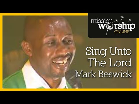 Mark Beswick - Sing Unto The Lord