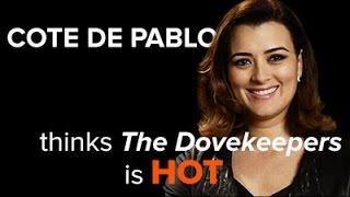 Cote de Pablo gushes over how hot The Dovekeepers is video