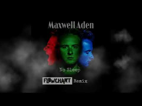 Maxwell Aden - No Sleep (Fløwchart Remix)