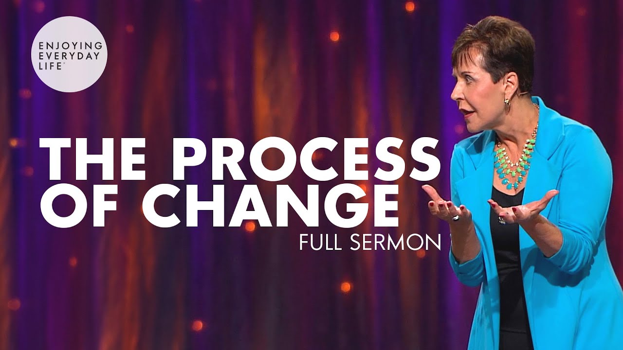 The Process Of Change-FULL SERMON | Joyce Meyer