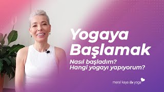 Yogaya nasıl başladım? Hangi yogayı yapıyorum? Hadi başlayalım! | Mera