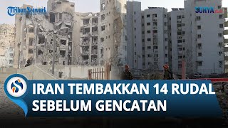 Detik-detik Menit Akhir sebelum Gencatan Senjata, 14 Rudal Iran Jadi Penutup Perang Lawan Israel