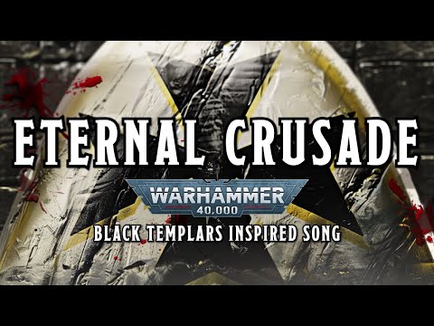 Eternal Crusade - A Warhammer 40k Black Templars Inspired Song #warhammer