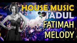 Download lagu House Music Jadul - Fatimah Melody mp3