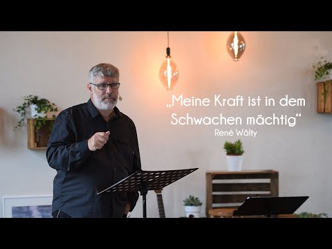 Meine Kraft ist im Schwachen mächtig | 2. Korinther 12,9 | René Wälty