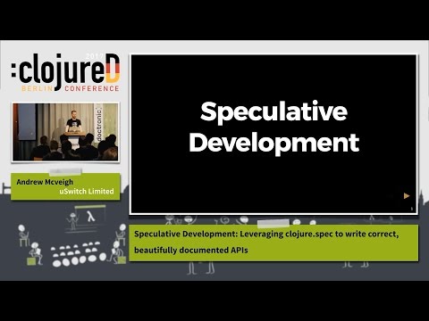 clojureD 2017: "Speculative Development" by Andrew Mcveigh