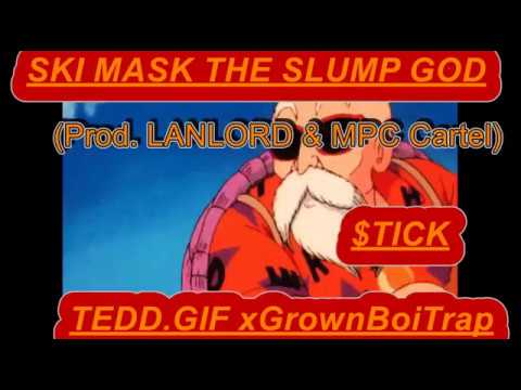 SKI MASK THE SLUMP GOD x TEDD GIF x GrownBoiTrap - Stick! Prod  LANLORD & MPC Cartel