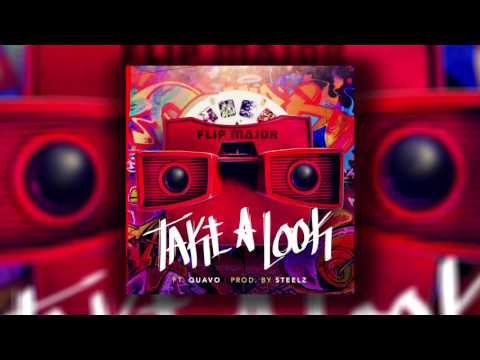 Flip Major  "Take A Look" (Ft. Quavo) Prod. by Steelz {OFFICIAL SONG}