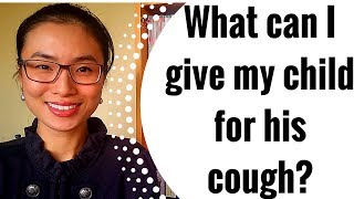 What to give a coughing child.