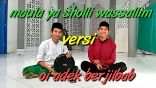 Download lagu SHOLAWAT MAULA YA SHOLLI versi (oi adek berjilbab) mp3