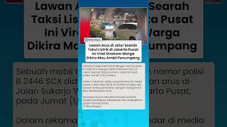 Aksi Berbahaya Taksi Listrik Terobos Jalur Berlawanan di Jakarta Pusat Terekam Kamera Warga