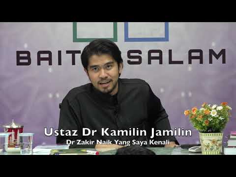 20191002 Ustaz Dr Kamilin Jamilin : Dr Zakir Naik Yang Saya Kenali