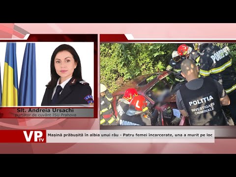 Mașină prăbușită în albia unui râu – Patru femei încarcerate, una a murit pe loc