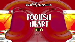 Nina - Foolish Heart (Audio) 🎵 | OPM Love Mix