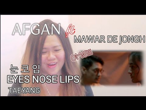 Afgan ft. Mawar de Jongh - Eyes, Nose, Lips (Taeyang) - Reaction Video