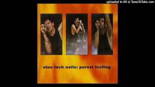 07. Purest Feeling - Nine Inch Nails - Purest Feeling